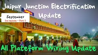#NWR_Electrification Jaipur Junction Electrification All Plateform Wiring Update