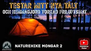 Nytt tält och hemmagjord torkad friluftsmat!