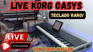 LIVE KORG OASYS - COM TIAGO MALLEN - UM DOS TECLADOS MAIS RAROS DO MUNDO. A FRENTE DO SEU TEMPO.