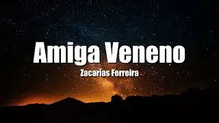 Zacarias Ferreira - Amiga Veneno (Letra/Lyrics)