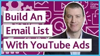 How to Build an Email List With YouTube Ads
