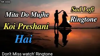 Mita Do Mujhe Koi Preshani Hai || Sad ringtone lofi | #viralringtone #sadsong #trendingvideo