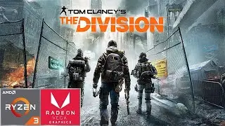 Tom Clancy&rsquo;s The Division - Ryzen 3 2200U Vega 3 & 8GB RAM