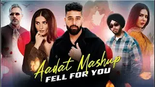 Aadat X Fell For You - Mashup | Ap Dhillon | Tara Sutaria | Yo Yo Honey Singh | Shubh Ft.Sonam Bajwa