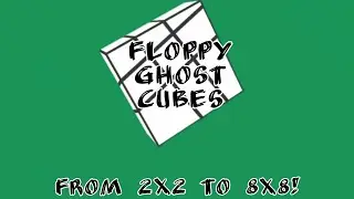 Solving Floppy Ghost Cubes! (from 2x2x2 to 8x8x1)