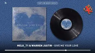 Melo_T1 & Warren Justin - Give me your love (Official Audio)