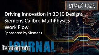 Driving innovation in 3D IC Design: Siemens Calibre MultiPhysics Work Flow -- Siemens