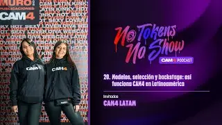 EP 20: Modelos, selecci&oacute;n y backstage: as&iacute; funciona CAM4 en Latinoam&eacute;rica