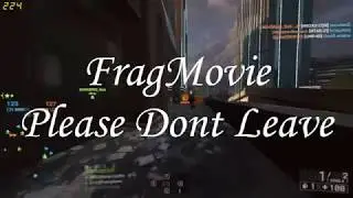 Battlefield 4 Fragmovie-Please Dont Go