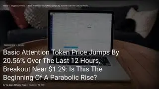 Basic Attention Token Price Jumps By 20.56% Over The Last 12 Hours, Breakout Near $1.