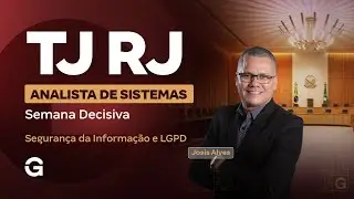 Concurso TJ RJ | Semana Decisiva: Analista de Sistemas (Segurança da Informação e LGPD)