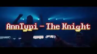 [Bigroom] Anntypi - The Knight