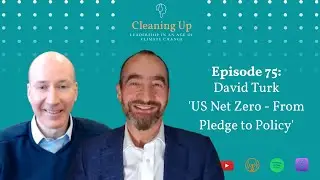 US Net Zero - From Pledge to Policy - Ep75: David Turk
