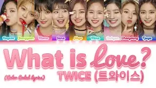 TWICE (트와이스) - What is Love? [Color Coded Lyrics Han|Rom|Eng]