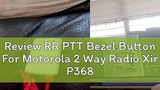Review RR PTT Bezel Button For Motorola 2 Way Radio Xir P3688 DP1400 DEP450 Walkie Talkie