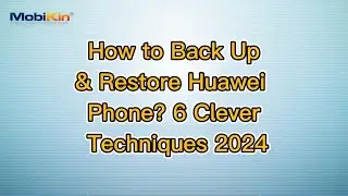 How to Back Up & Restore Huawei Phone? 6 Clever Techniques 2024