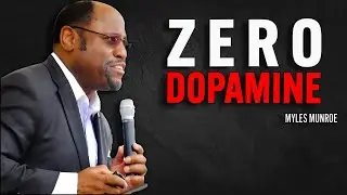 Zero Dopamine. Just Raw Truth | Dr Myles Munroe Motivational Speech