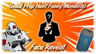 Face Reveal & Gmod Prop Hunt Funny Moments!