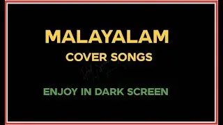 Malayalam cover songs in Dark Screen