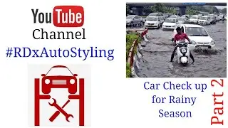 Car Care Tips for protection from Rains / Monsoon. How to do, What to Do... Part 2 #RDxAutoStyling