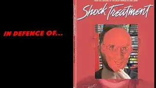 In Defence of......Shock Treatment (1981)