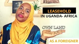 OWN LAND AS A FOREIGNER IN UGANDA - AFRICA
