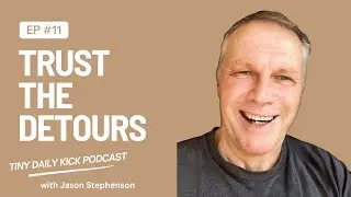 Awaken with Jason: Tiny Daily Kick &ndash; Episode 11 | Trust The Detours