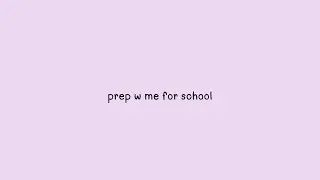 prep w me for school