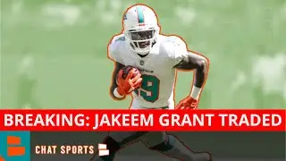BREAKING: Dolphins Trade Jakeem Grant To Bears For 2023 6th RD Pick | Jaylen Waddle & Will Fuller V