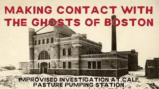 Making contact with ghosts in Boston. An improvised investigation.