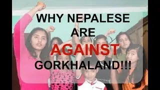 WHY NEPALESE ARE AGAINST GORKHALAND!!