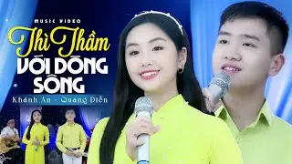 Thì Thầm Với Dòng Sông (#TTVDS) - Giọng ca trẻ song ca cực ăn ý Khánh An ft Quang Diễn