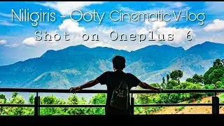 Nilgiris - Ooty | Oneplus 6 Cinematic 4K