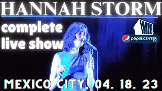 Hannah Storm Concierto Completo en Pepsi Center WTC, Ciudad de M&eacute;xico 18-04-23 (FanCam)