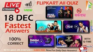 Flipkart LIVE All Quiz Answers Today 18 DEC | FASTEST Answers Fake or Not Fake | Q-Time 100% Correct