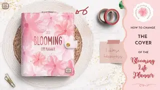 ChellyPlanners // How to Change the cover of your Life Planner // Blooming Planner Collection