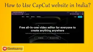 How to Use CapCut website in India? Geek Savvy