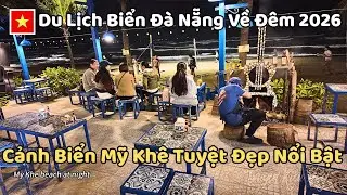 Du Lịch Biển Đ&agrave; Nẵng Về Đ&ecirc;m 2026 - Cảnh Biển Mỹ Kh&ecirc; Tuyệt Đẹp Nổi Bật Với B&atilde;i C&aacute;t V&agrave; S&oacute;ng Trắng