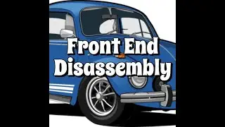 Episode 11 - 1971 VW Super Beetle Front End Suspension Tear Down