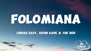 Chriss Eazy - FOLOMiANA Ft KevinKade & The Ben (LYRICS)