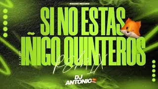 SI NO ESTAS - I&Ntilde;IGO QUINTEROS - REMIX LAUHH - DJ ANTONIO