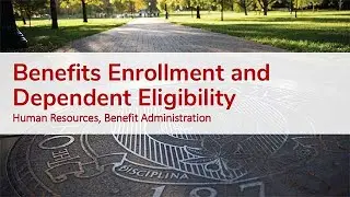 Benefits Enrollment and Dependent Eligibility