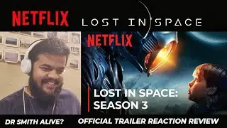Lost in Space Season 3 Trailer Reaction Review | Netflix | Is Dr Smith is Alive?