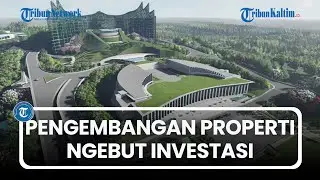 Efek IKN Makin Terasa, Migrasi Penduduk Dorong Proyek Apartemen Baru di Balikpapan