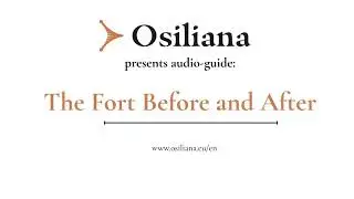Osiliana audioguide: Fort Before and After