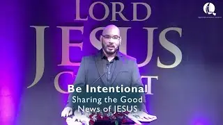 Be Intentional in sharing the Good news of Jesus: Rev. Oliver Cabahug