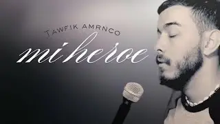 MI HEROE cover by taoufik amencor
