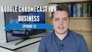 Google Chromecast For Business - Nexus Nugget Episode 12