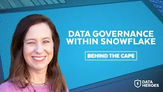 Behind The Cape: Data Governance in Snowflake With Julie Heckman