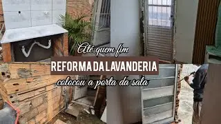 COMEÇAMOS A OBRA DA LAVANDERIA || COLOCAMOS A PORTA ||FICOU LINDO...